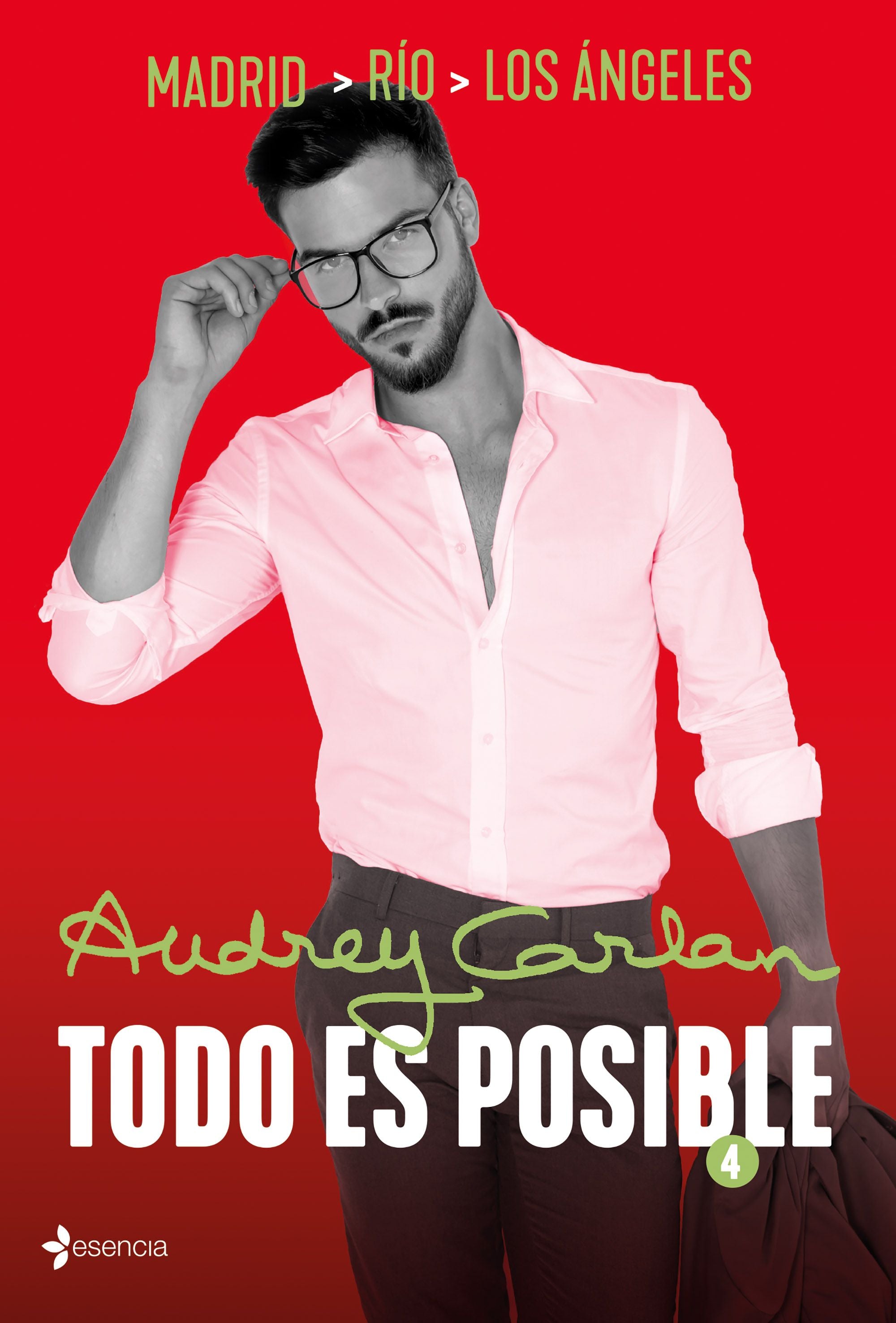 Todo es posible 4: Madrid - Río - Los Ángeles. Audrey Carlan (Esencia) 9788408216834 Imagen principal del producto