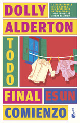 Todo final es un comienzo (Good Material). Dolly Alderton (Booket) 9788408287476