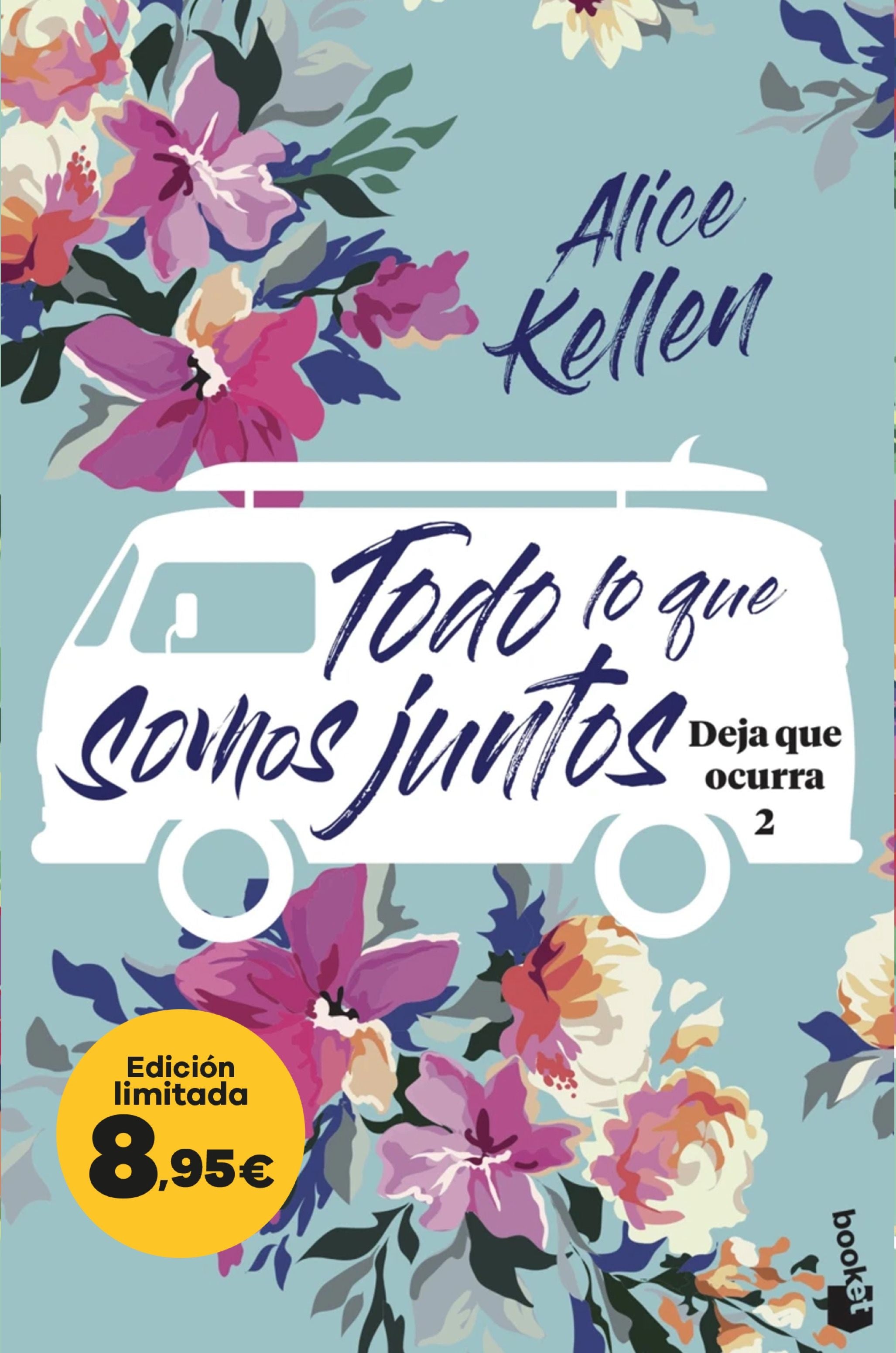 Todo lo que somos juntos (Deja que ocurra, 2): Edición limitada a precio especial. Alice Kellen (Booket) 9788408298632