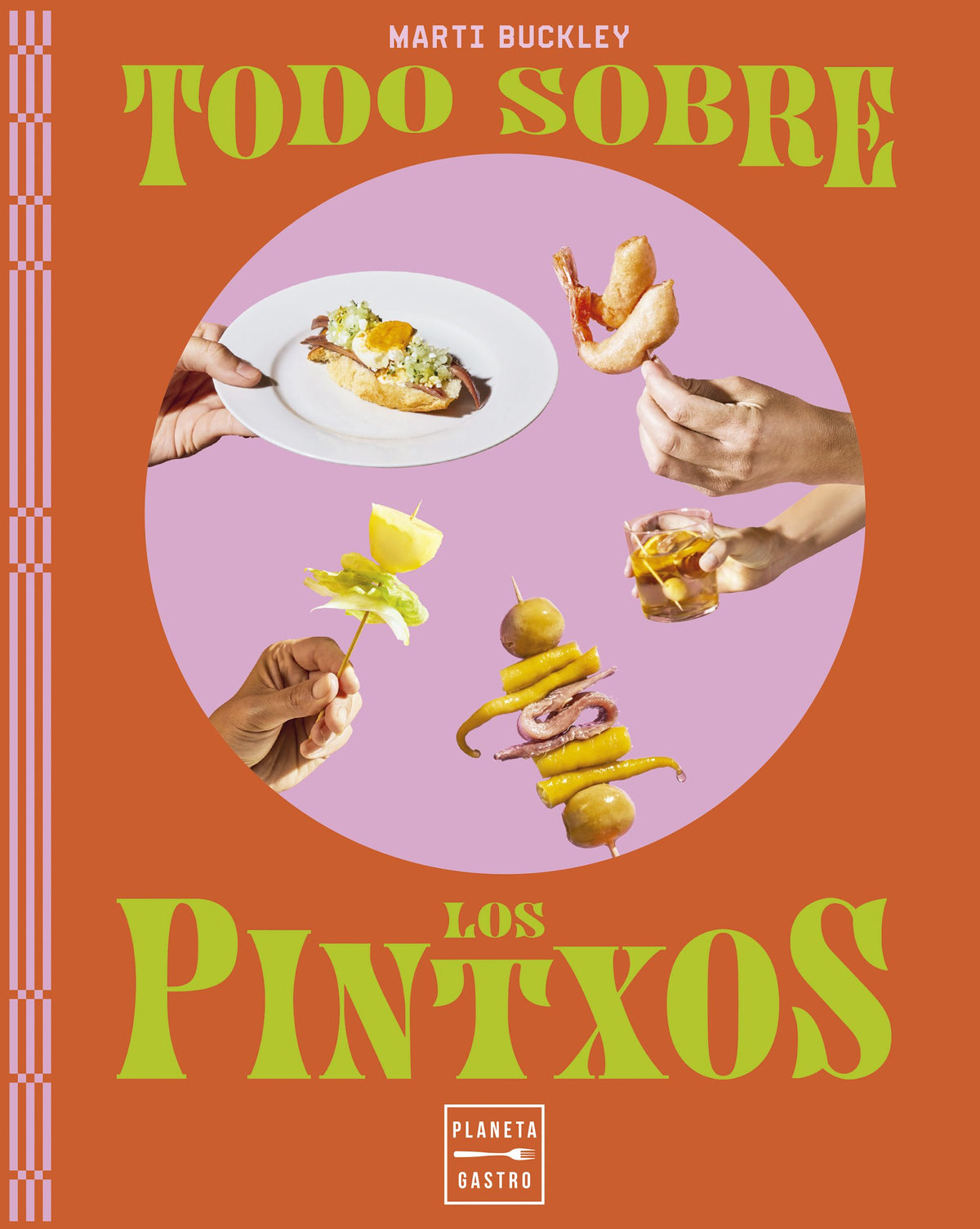 Todo sobre los pintxos. Marti Buckley (Planeta Gastro) 9788408298779 Imagen principal del producto