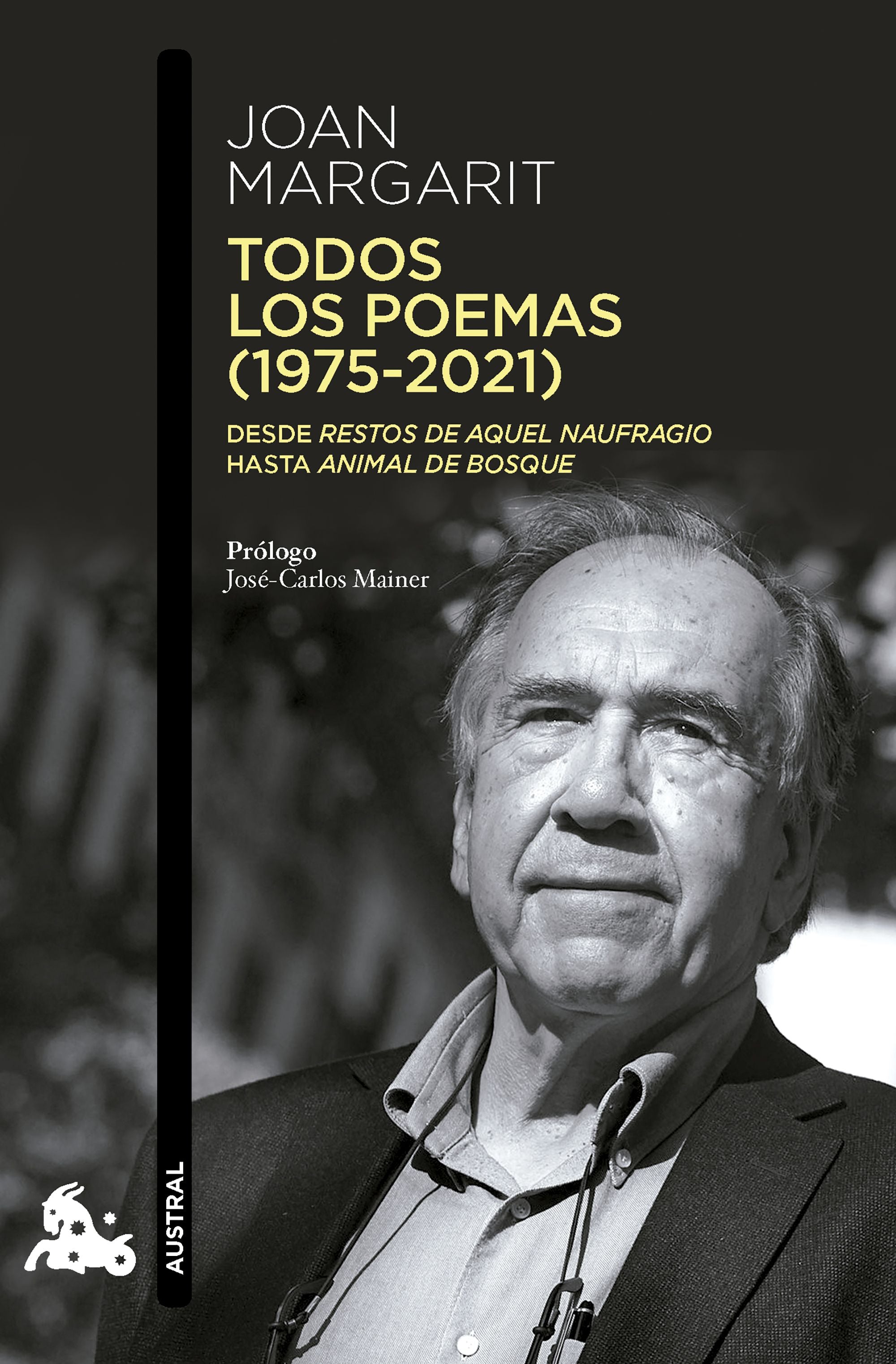 Todos los poemas (1975-2021): Desde Restos de aquel naufragio hasta Animal de bosque. Joan Margarit (Austral) 9788408285144 Imagen principal del producto