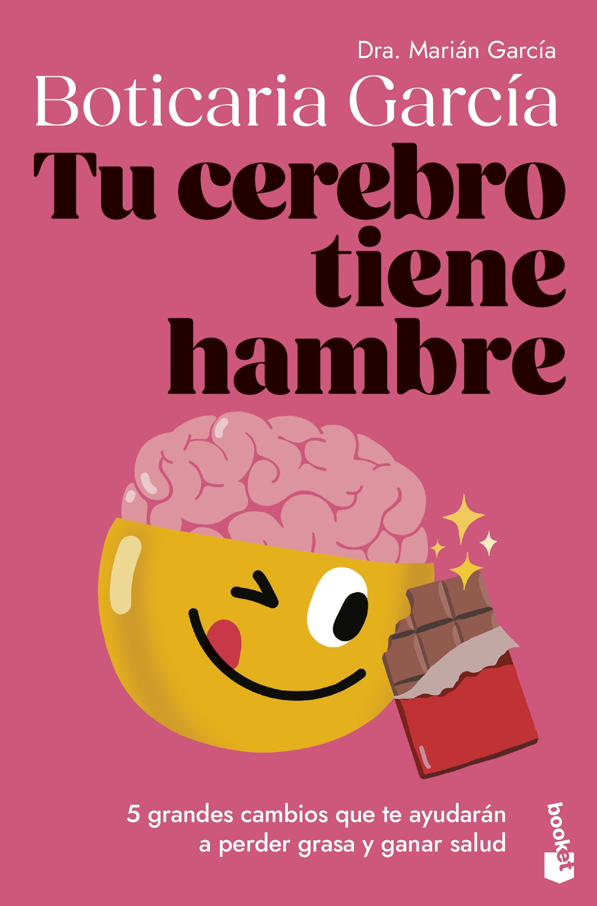 Tu cerebro tiene hambre: 5 grandes cambios que te ayudarán a perder grasa y ganar salud. Boticaria García (Booket) 9788408307662 Imagen principal del producto
