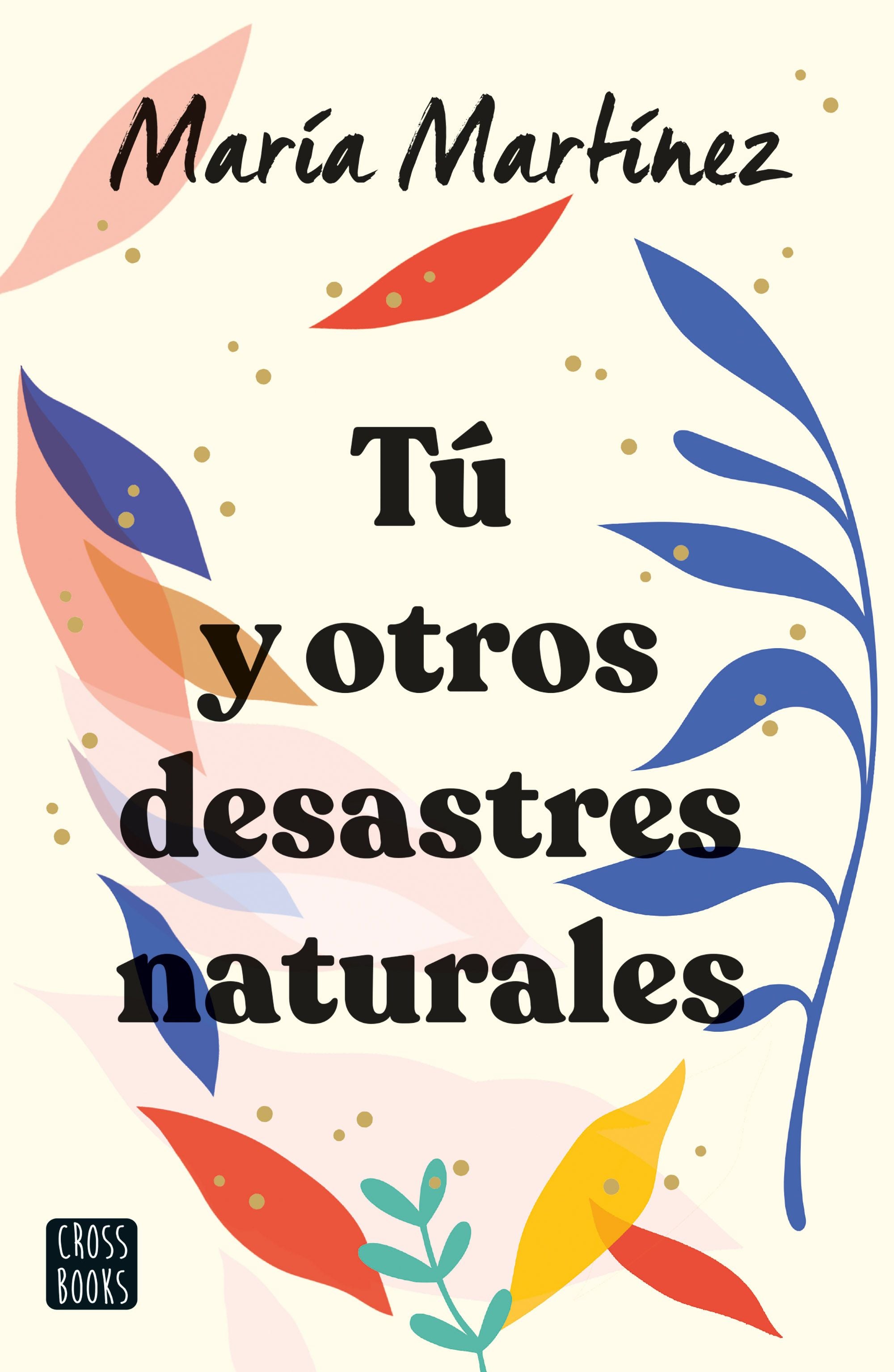 Tú y otros desastres naturales. María Martínez (Crossbooks) 9788408247142 Imagen principal del producto