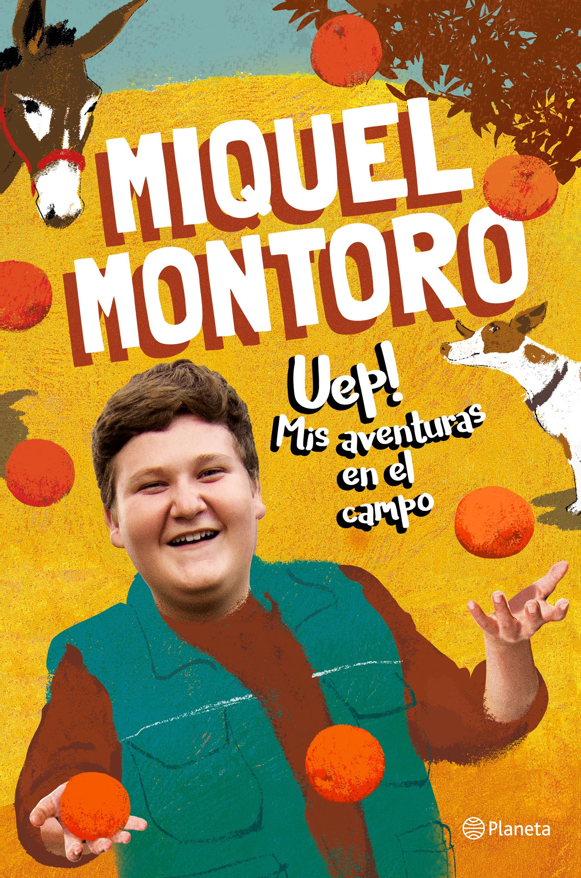 Uep! Mis aventuras en el campo. Miquel Montoro (Editorial Planeta) 9788408240686
