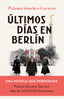 Últimos días en Berlín: Finalista Premio Planeta 2021. Paloma Sánchez-Garnica (Editorial Planeta) 9788408249856