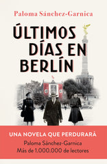 Últimos días en Berlín: Finalista Premio Planeta 2021. Paloma Sánchez-Garnica (Editorial Planeta) 9788408249856