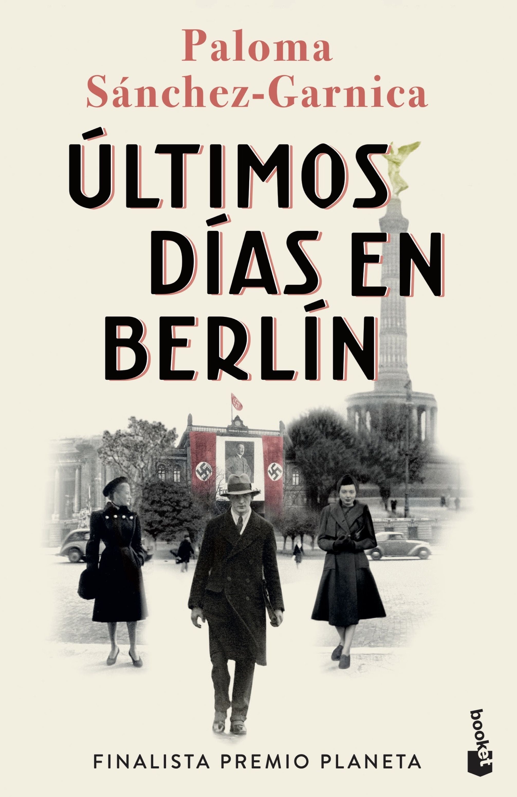 Últimos días en Berlín: Finalista Premio Planeta 2021. Paloma Sánchez-Garnica (Booket) 9788408274483