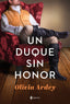 Un duque sin honor. Olivia Ardey (Esencia) 9788408243908