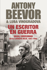Un escritor en guerra: Vasili Grossman en el Ejército Rojo, 1941-1945