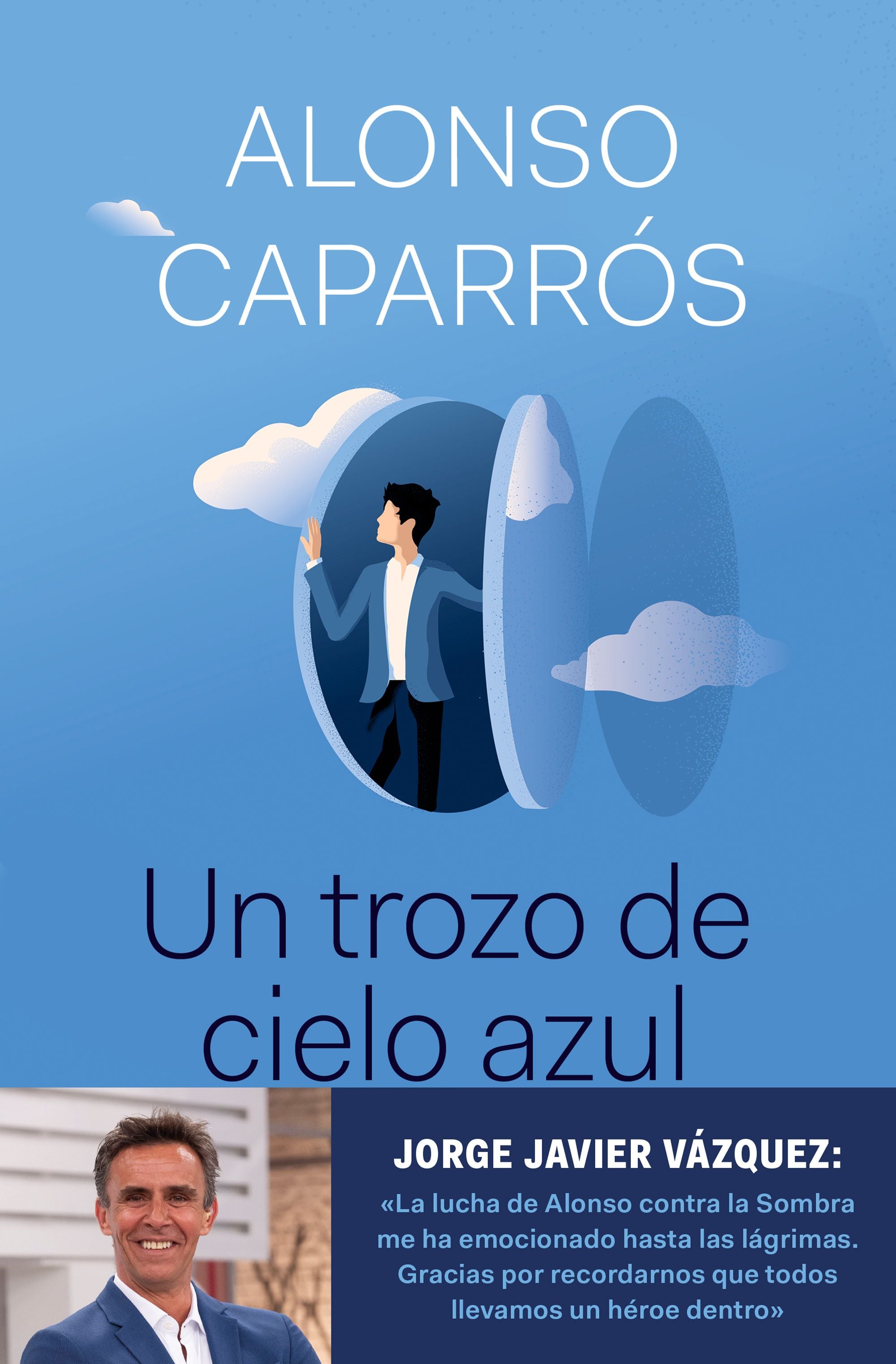 Un trozo de cielo azul: La verdad sobre cómo lo perdí todo, salvo la esperanza. Alonso Caparrós (Editorial Planeta) 9788408242277 Imagen principal del producto