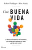 Una buena vida: El mayor estudio mundial para responder a la pregunta más importante de todas: ¿Qué nos hace felices?. Marc Schulz (Editorial Planeta) 9788408266822
