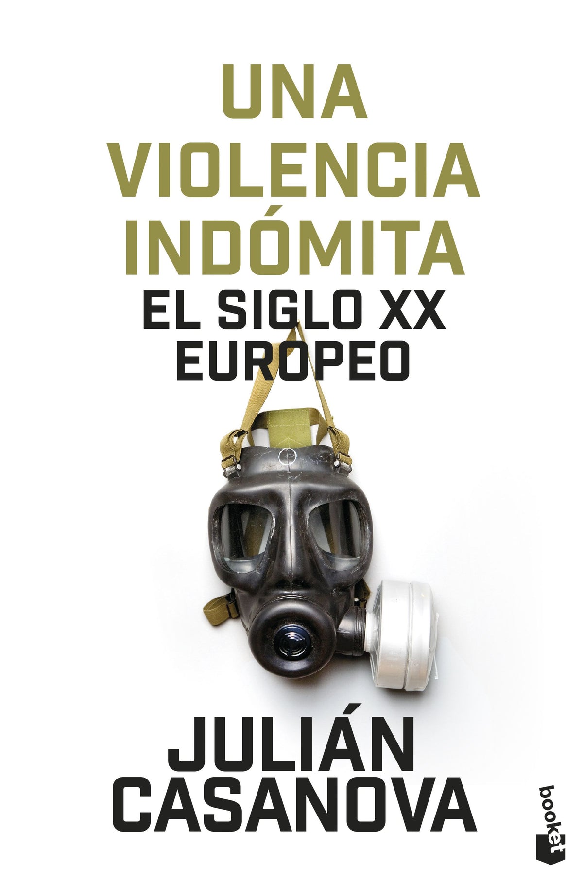 Una violencia indómita: El siglo XX europeo. Julián Casanova (Booket) 9788408287452