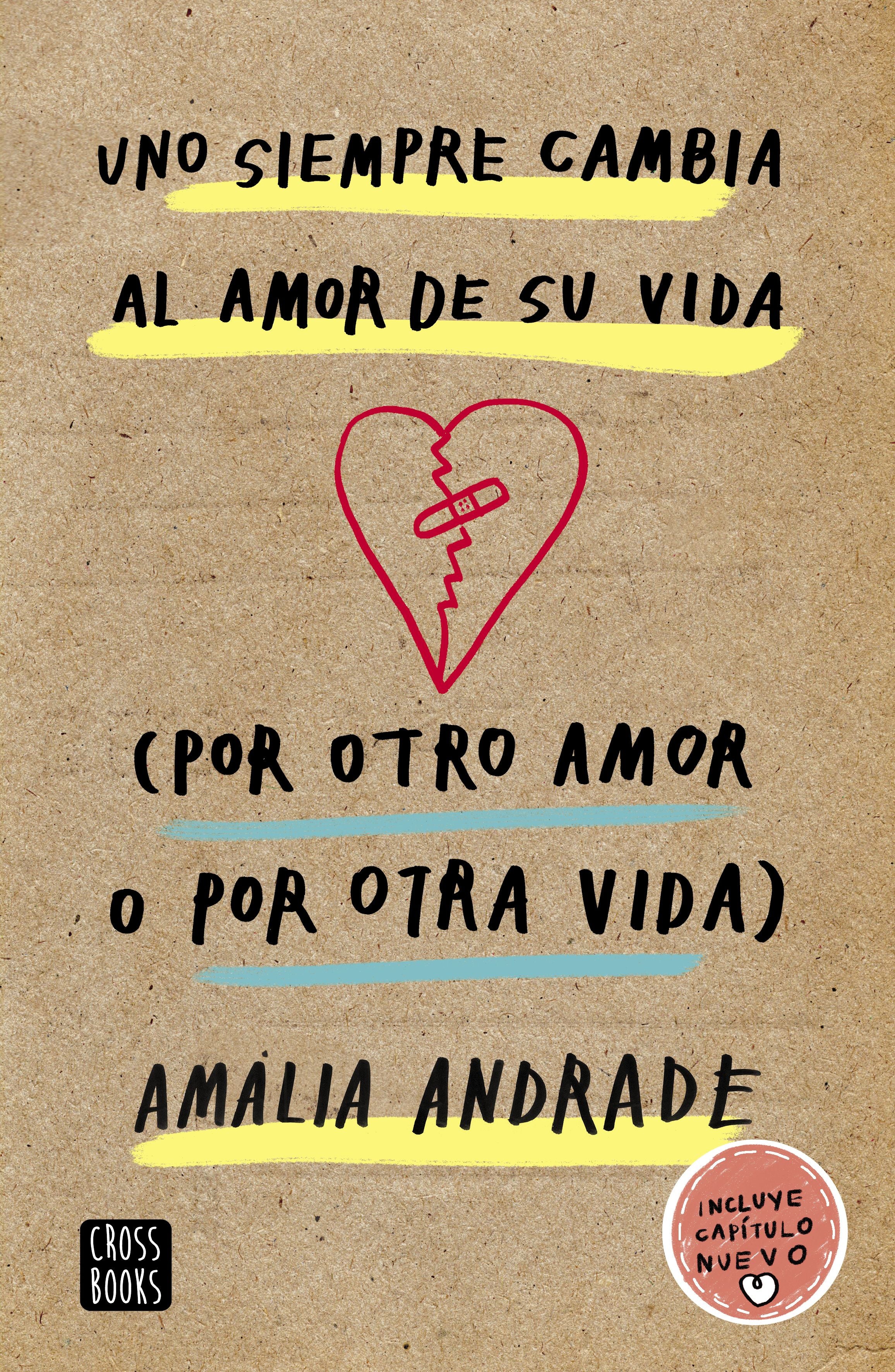 Uno siempre cambia al amor de su vida. (Por otro amor o por otra vida). Amalia Andrade (Crossbooks) 9788408210856 Imagen principal del producto