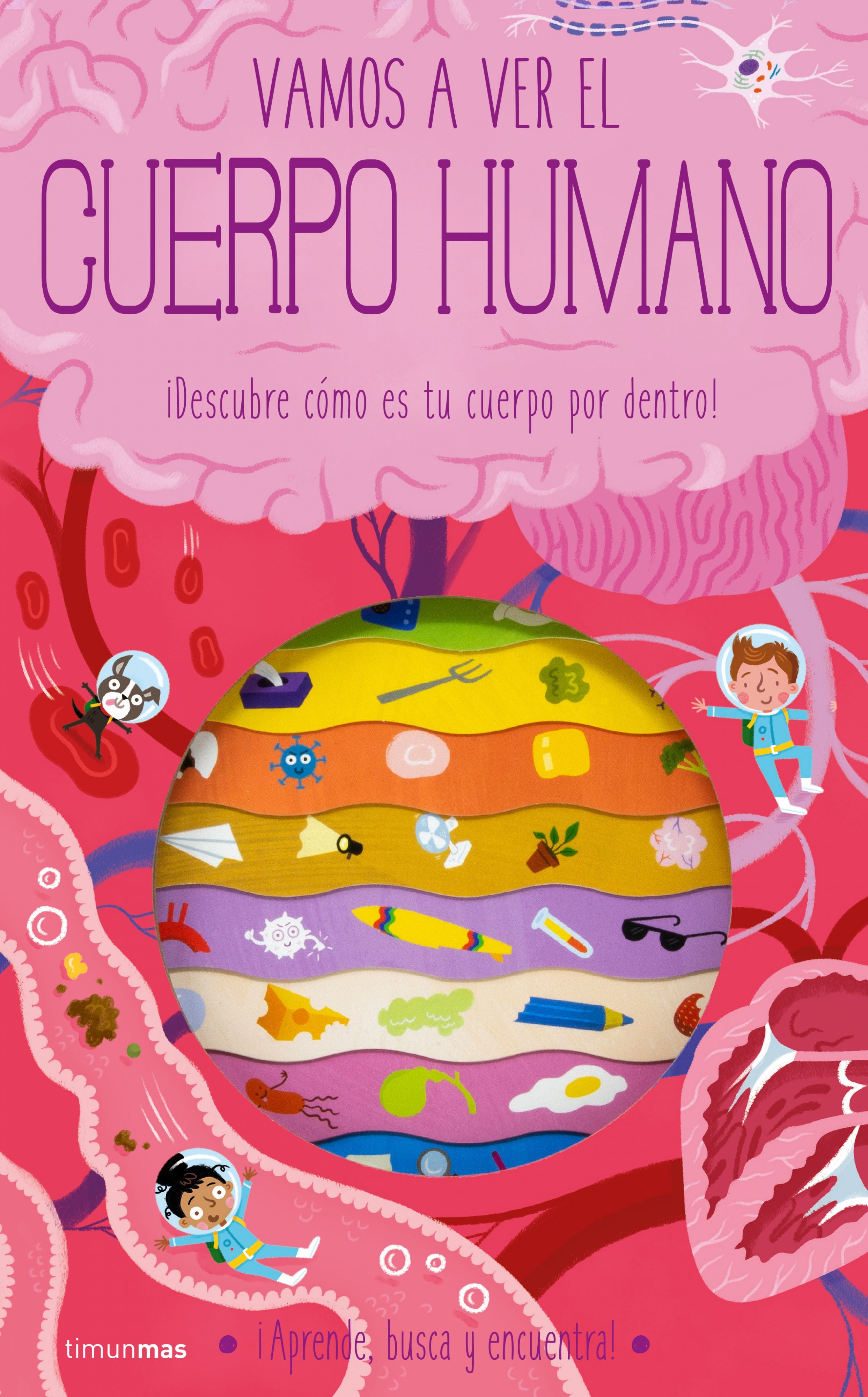 Vamos a ver el cuerpo humano: ¡Descubre cómo es tu cuerpo por dentro!. Timothy Knapman (Timun Mas Infantil) 9788408260332