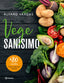 Vegesanísimo: Más de 80 recetas fáciles, sabrosas y rápidas. Álvaro Vargas (Editorial Planeta) 9788408209263