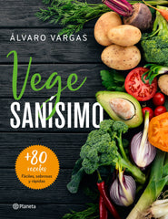 Vegesanísimo: Más de 80 recetas fáciles, sabrosas y rápidas. Álvaro Vargas (Editorial Planeta) 9788408209263
