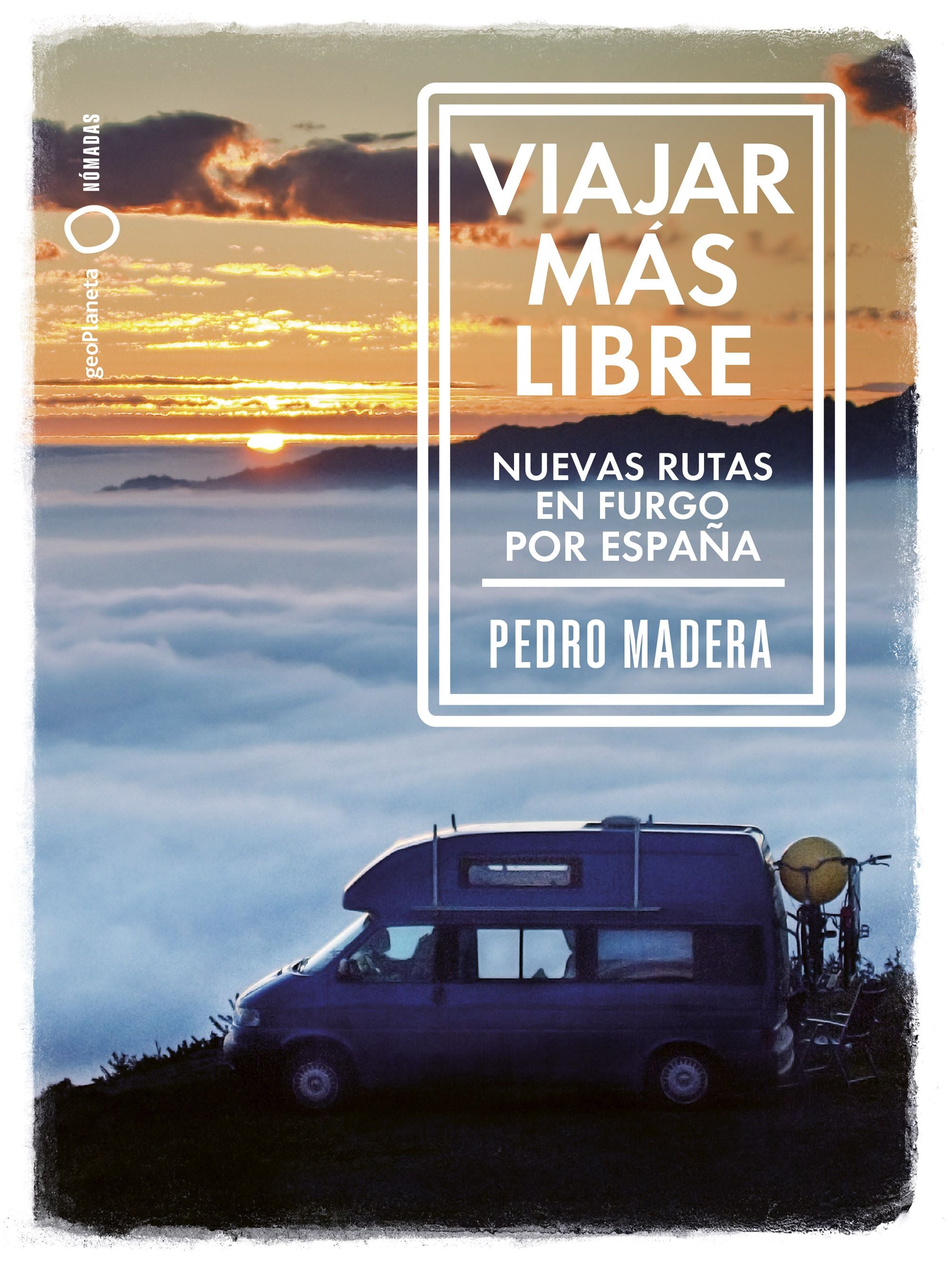 Viajar más libre - Nuevas rutas en furgo por España. Pedro Madera (GeoPlaneta) 9788408255772 Imagen principal del producto