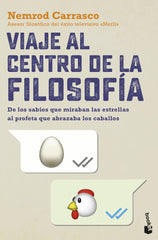 Viaje al centro de la filosofía: De los sabios que miraban las estrellas al profeta que abrazaba los caballos. Nemrod Carrasco (Booket) 9788408255055