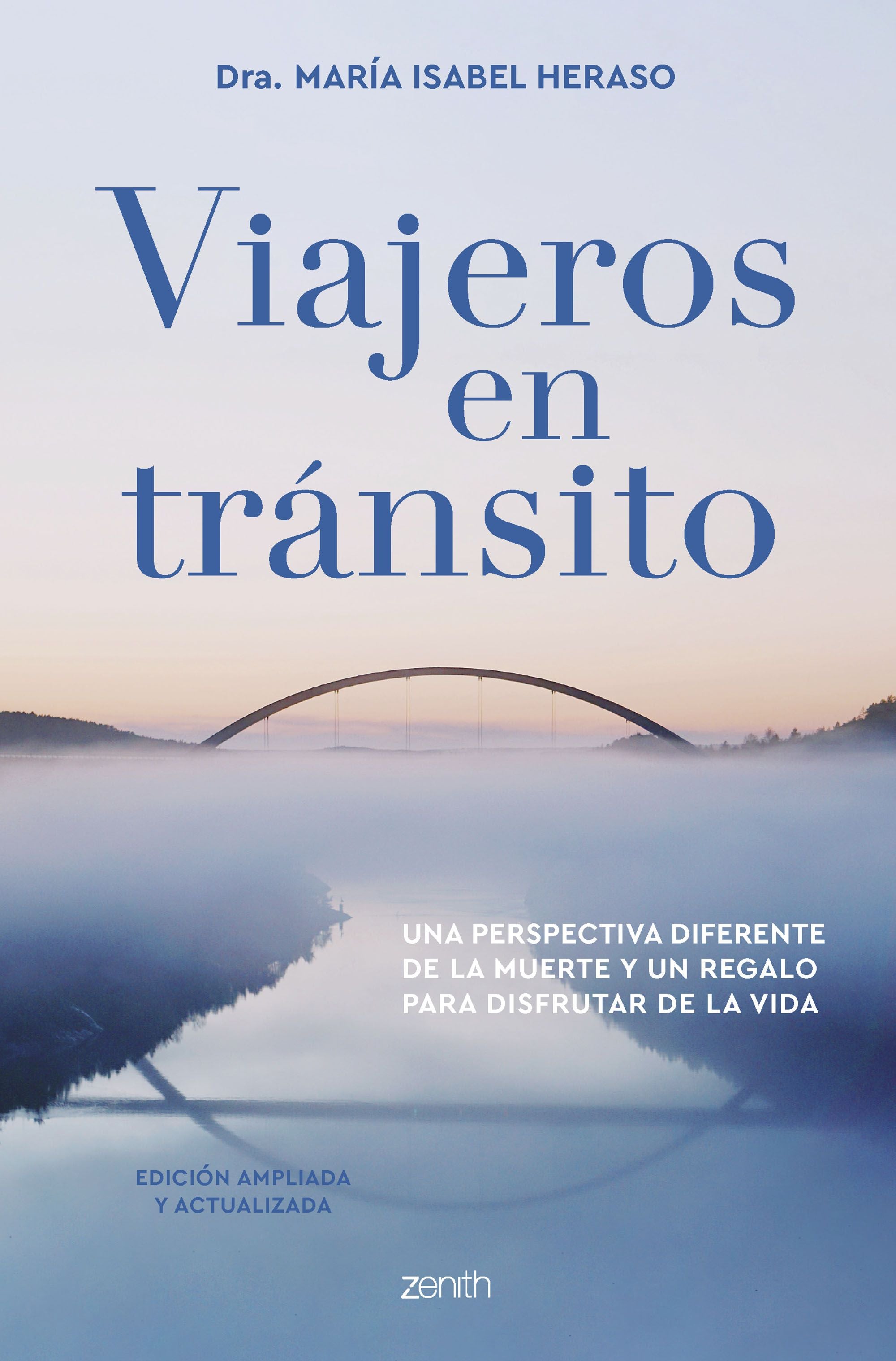 Viajeros en tránsito. Edición ampliada y actualizada: Una perspectiva diferente de la muerte y un regalo para disfrutar de la vida. María Isabel Heraso (Zenith) 9788408265849 Imagen principal del producto