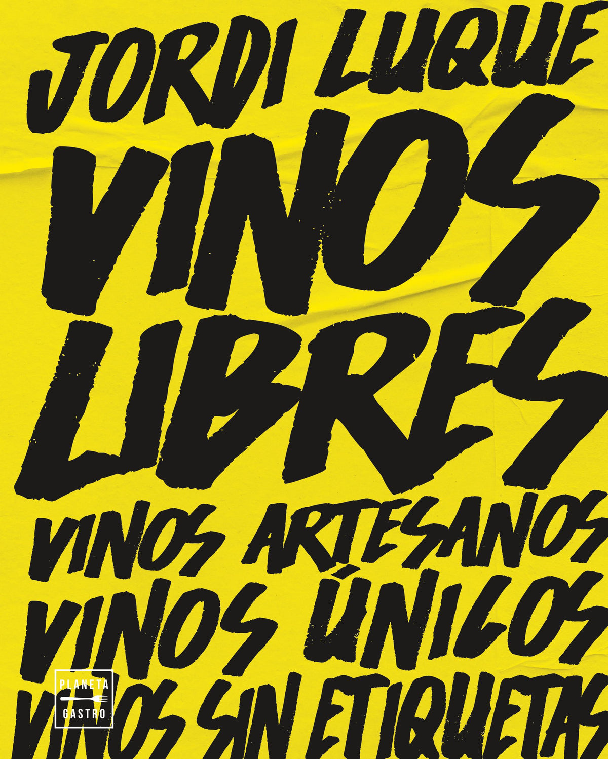 Vinos libres: Vinos artesanos, vinos únicos, vinos sin etiquetas. Jordi Luque (Planeta Gastro) 9788408262374