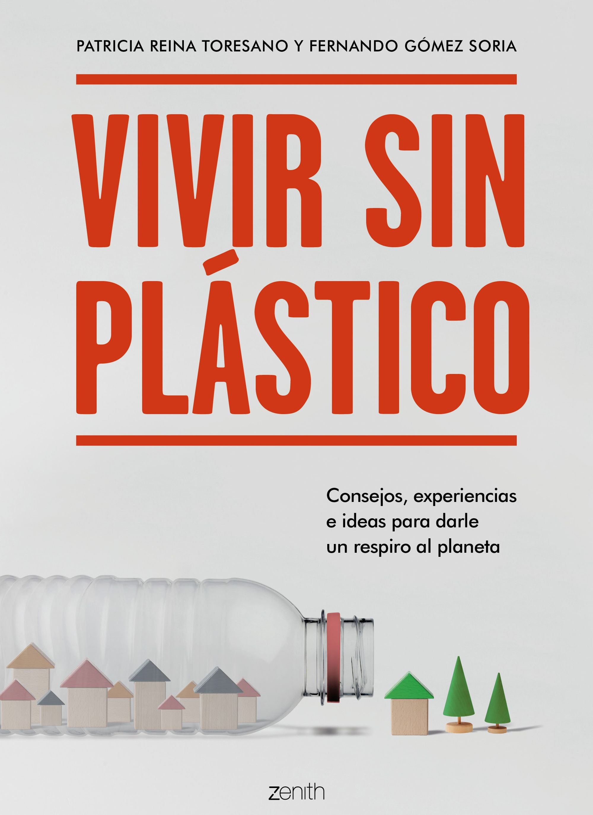 Vivir sin plástico: Consejos, experiencias e ideas para darle un respiro al planeta. Patricia Reina Toresano (Zenith) 9788408206026 Imagen principal del producto