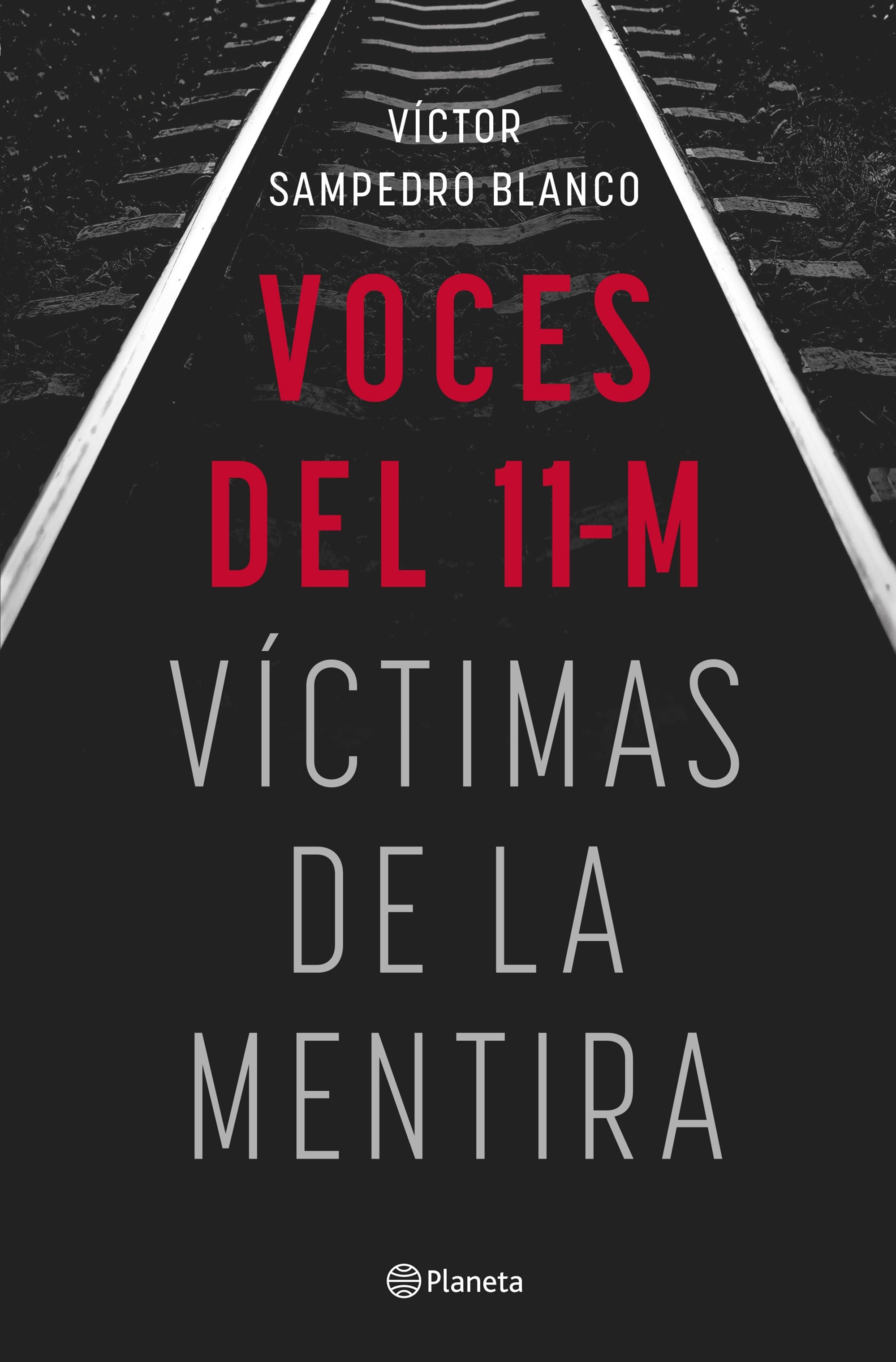 Voces del 11-M: Víctimas de la mentira. Víctor Sampedro (Editorial Planeta) 9788408283492 Imagen principal del producto