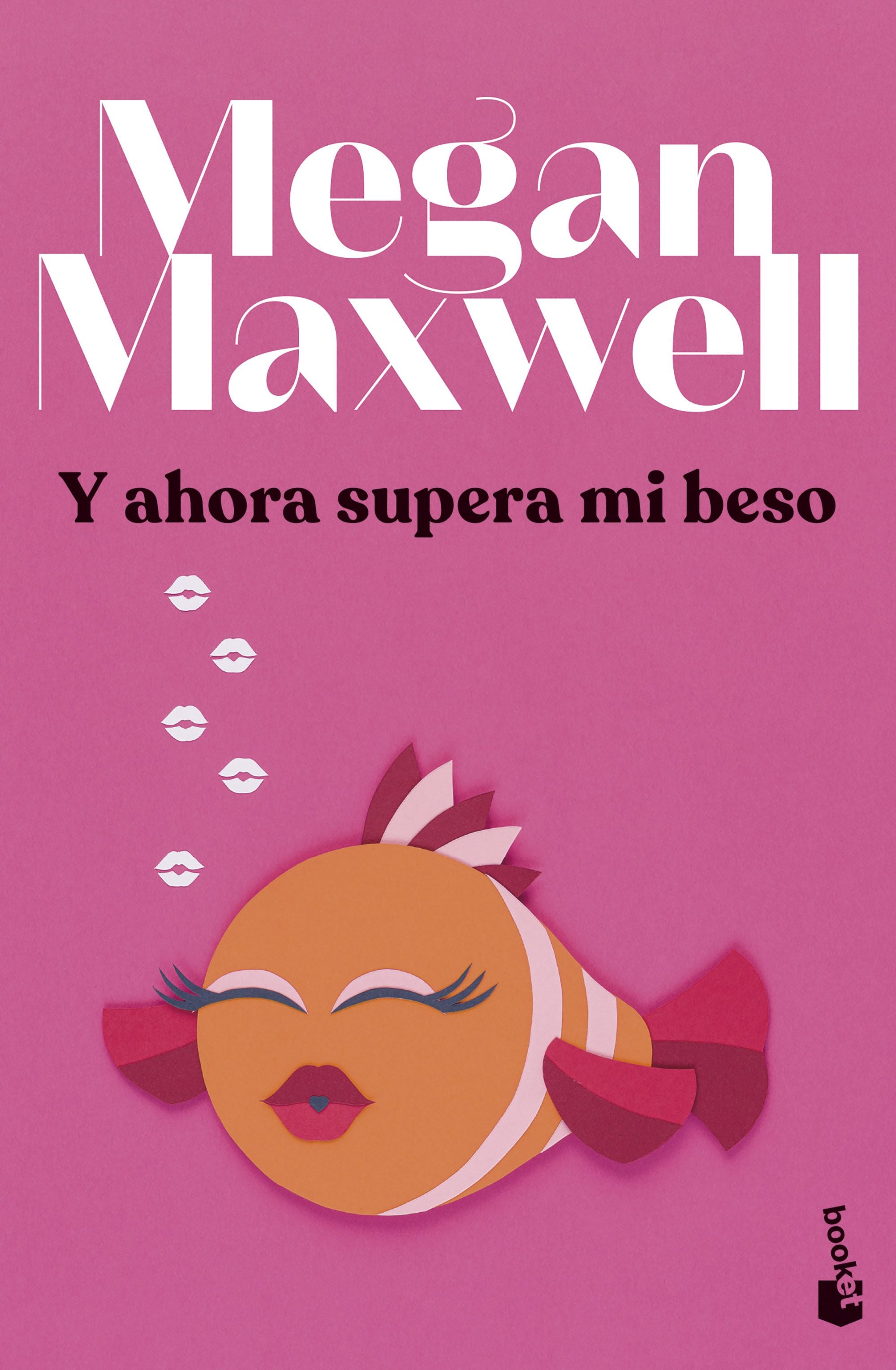 Y ahora supera mi beso. Megan Maxwell (Booket) 9788408279433 Imagen principal del producto