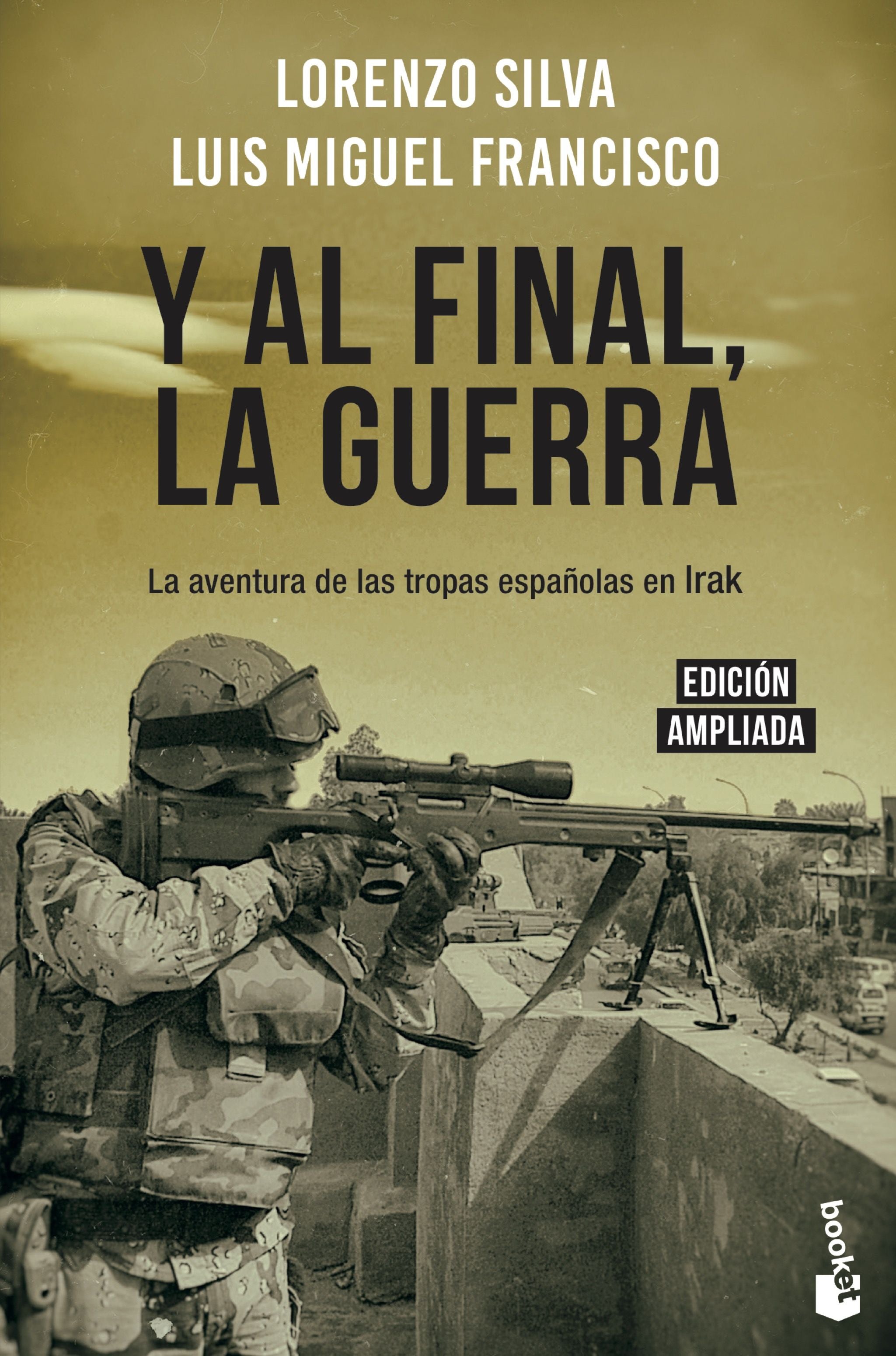 Y al final, la guerra: La aventura de las tropas españolas en Irak. Lorenzo Silva (Booket) 9788408217831 Imagen principal del producto