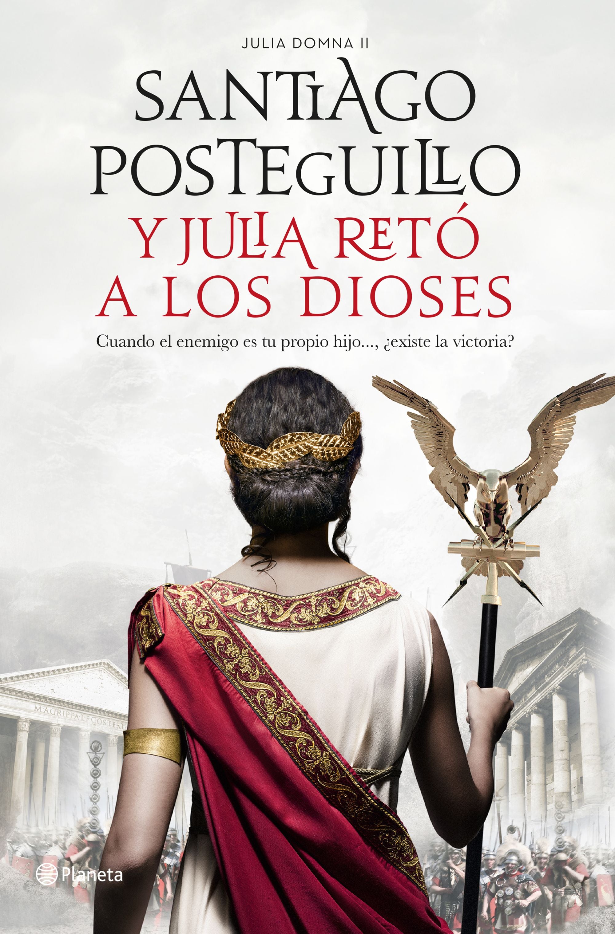 Y Julia retó a los dioses: Cuando el enemigo es tu propio hijo..., ¿existe la victoria?. Santiago Posteguillo (Editorial Planeta) 9788408224693 Imagen principal del producto
