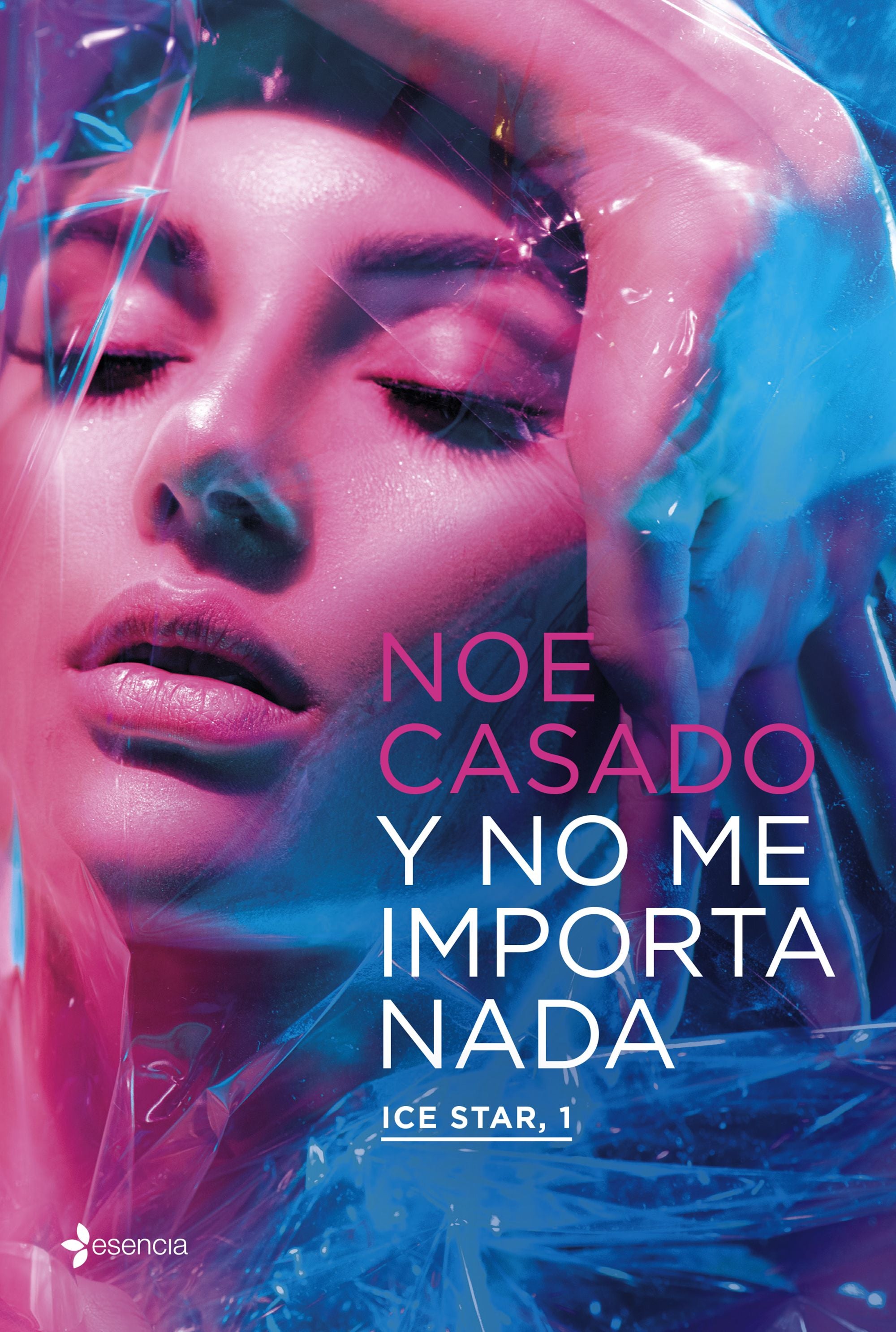 Y no me importa nada. Ice Star, 1. Noe Casado (Esencia) 9788408254836 Imagen principal del producto