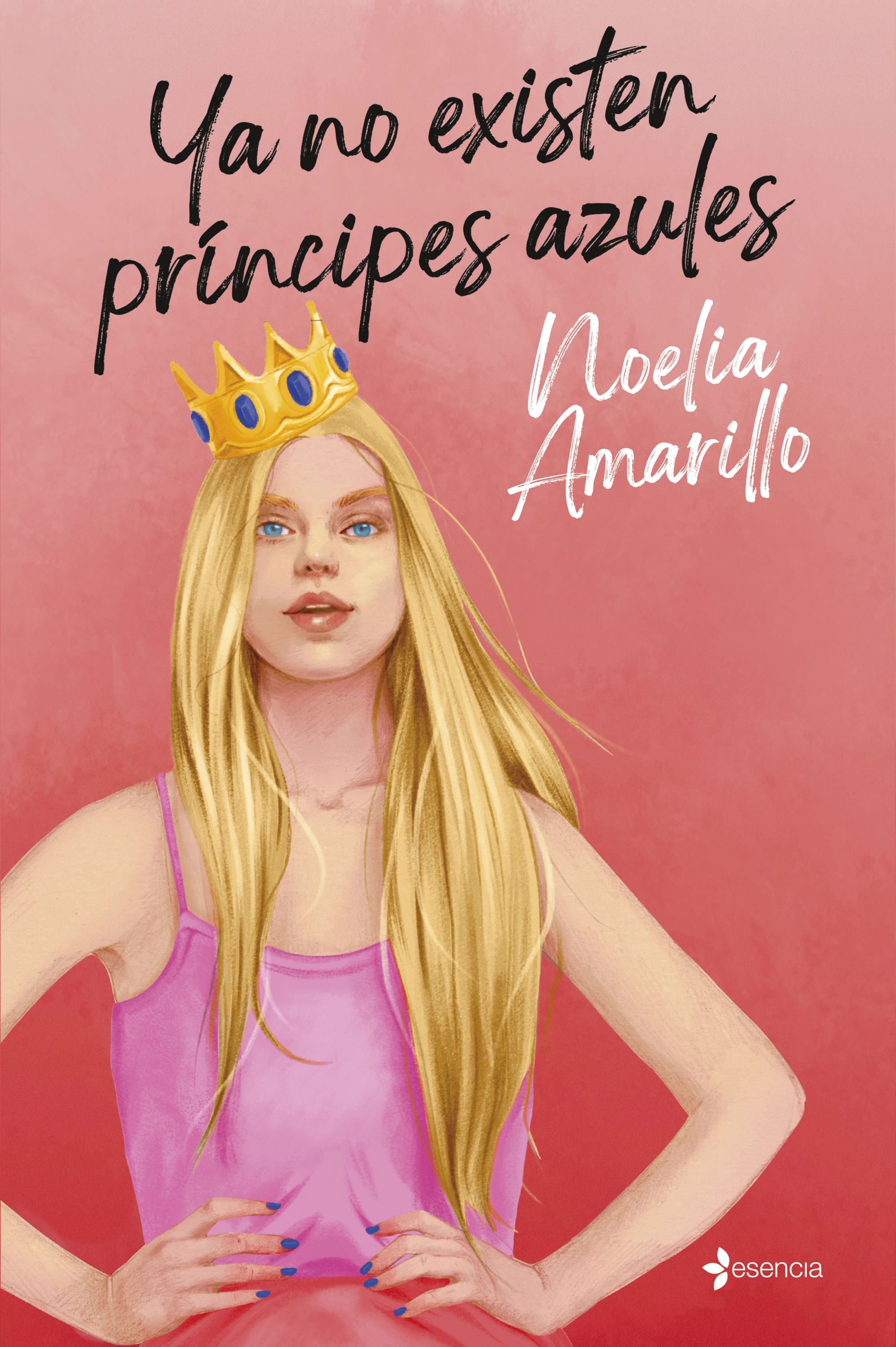 Ya no existen príncipes azules. Noelia Amarillo (Esencia) 9788408312451