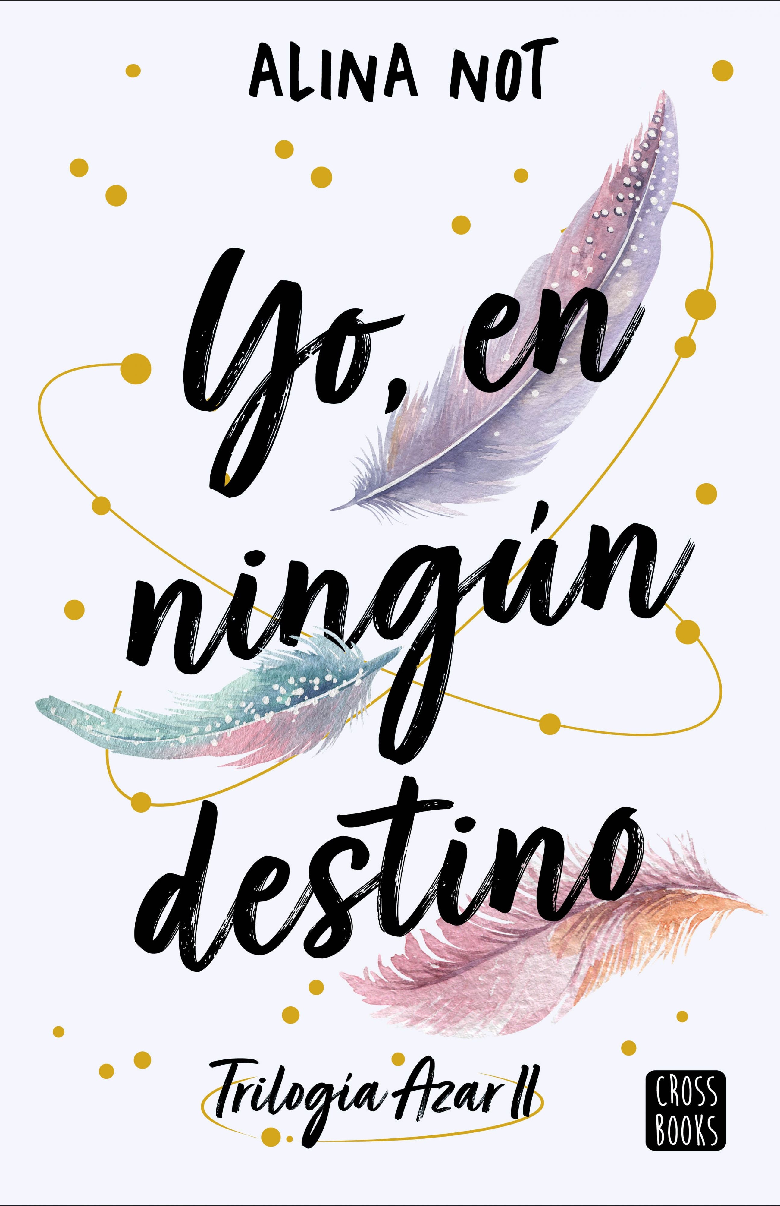 Yo, en ningún destino. Alina Not (Crossbooks) 9788408288749 Imagen principal del producto