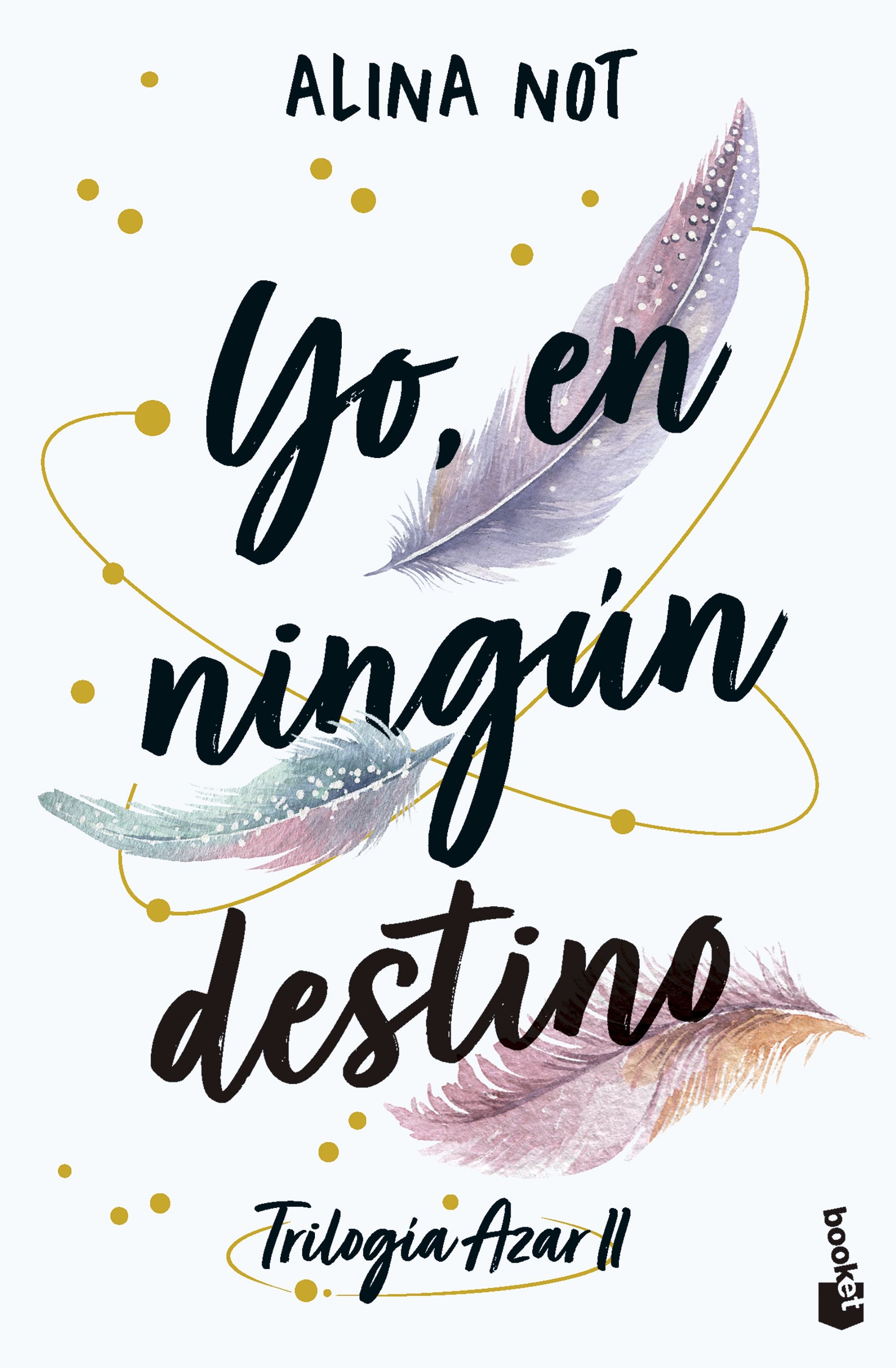 Yo, en ningún destino: Trilogía Azar, 2. Alina Not (Booket) 9788408316923