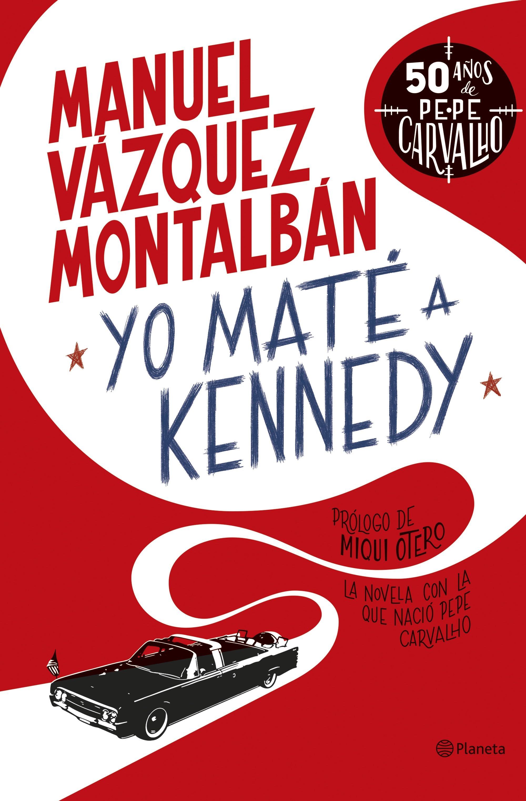 Yo maté a Kennedy. Manuel Vázquez Montalbán (Editorial Planeta) 9788408255949 Imagen principal del producto