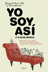 Yo soy así (y ya no me importa): Cómo convivir con tus manías, las de tu jefe, tu pareja, cuñados, vecinos, suegra y otros seres queridos. Tomás Navarro (Zenith) 9788408213819