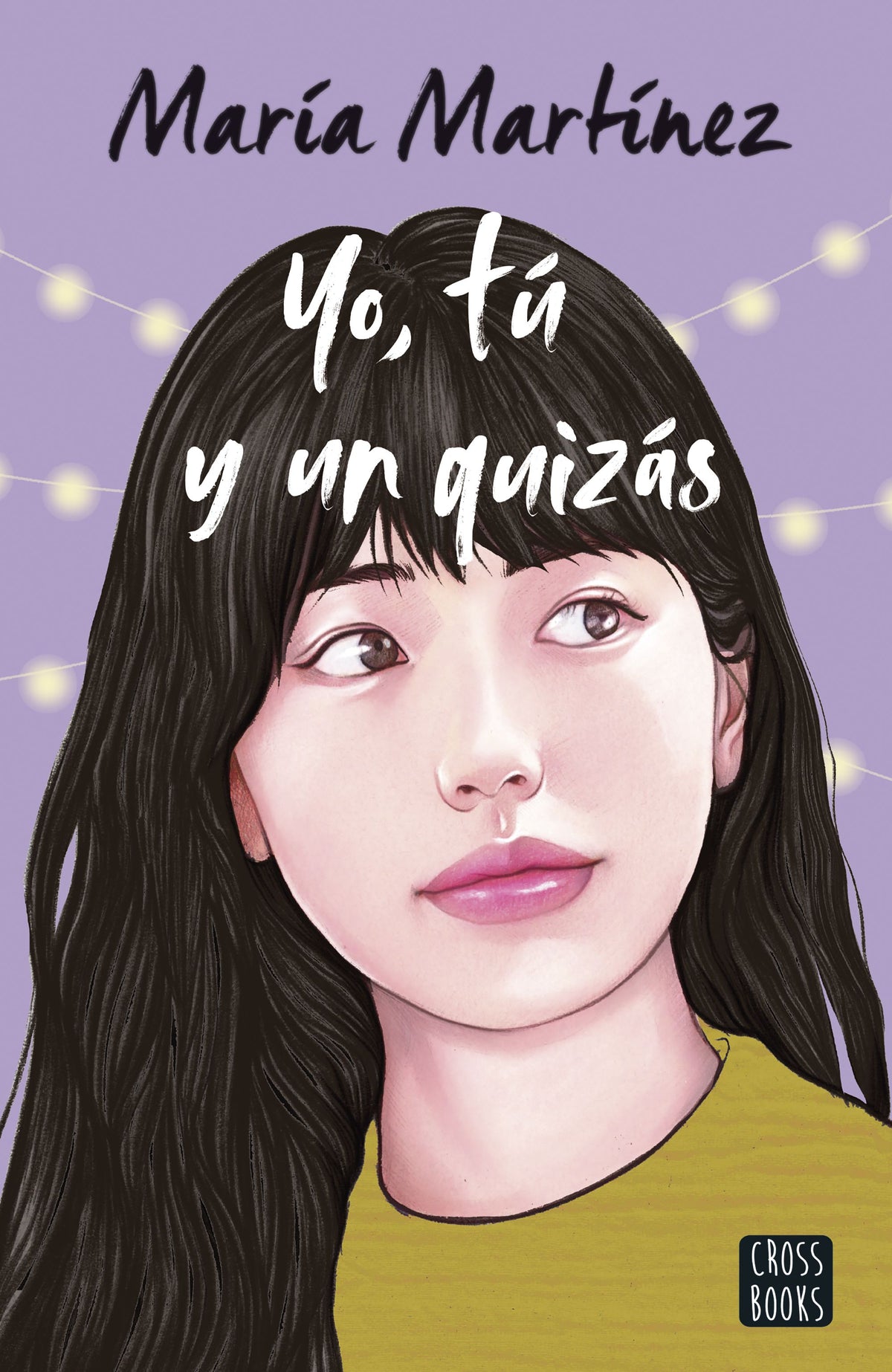 Yo, tú y un quizás. María Martínez (Crossbooks) 9788408260059