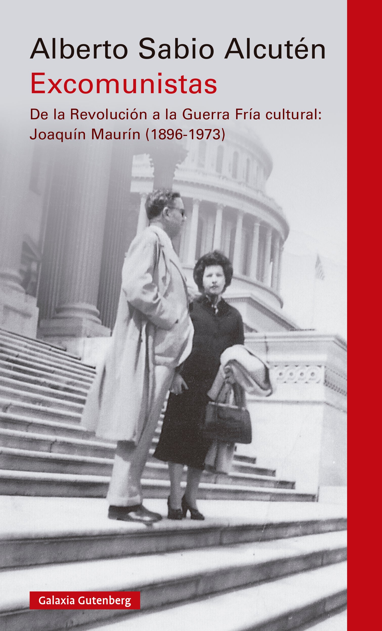 Excomunistas: De la Revolución a la Guerra Fría cultural: Joaquín Maurín (1896-1973) (Galaxia Gutenberg, S.L.) 9788410107847
