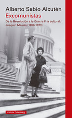 Excomunistas: De la Revolución a la Guerra Fría cultural: Joaquín Maurín (1896-1973) (Galaxia Gutenberg, S.L.) 9788410107847