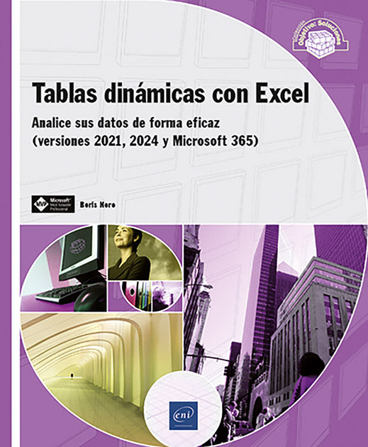 Tablas dinámicas con Excel - Analice sus datos de forma eficaz (versiones 2021, 2024 y Microsoft 365): Analice sus datos de forma eficaz (versiones 2021, 2024 y Microsoft 365)