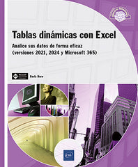 Tablas dinámicas con Excel - Analice sus datos de forma eficaz (versiones 2021, 2024 y Microsoft 365): Analice sus datos de forma eficaz (versiones 2021, 2024 y Microsoft 365)