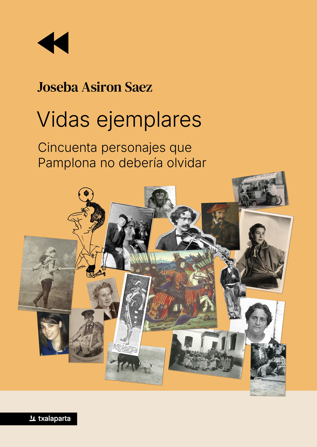 Vidas ejemplares: Cincuenta personajes que Pamplona no debería olvidar (Txalaparta, S.L.) 9788410246829