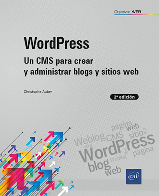 WordPress: Un CMS para crear y administrar blogs y sitios web (2ª edición)