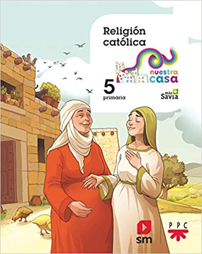 ► Religión católica. 5 Primaria. Nuestra casa (Español) Encuadernación en espiral – 10 agosto 2018 -  9788491076469