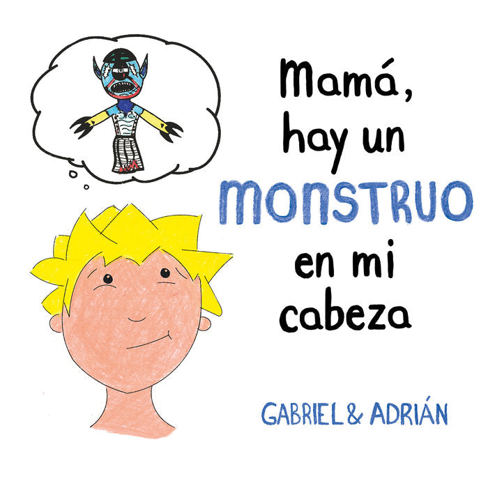 ► MAMA, HAY UN MONSTRUO EN MI CABEZA  GABRIEL & ADRIAN