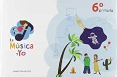 ► Edit. La Música y yo Ediciones La Música y yo 6º de primaria ISBN: 9788494856358 Imagen principal del producto